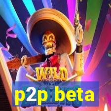 p2p beta